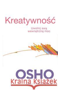 Kreatywność. Uwolnij swą wewnętrzną moc OSHO OSHO 9788375546972