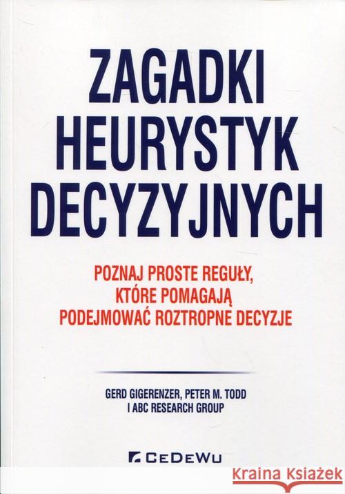 Zagadki heurystyk decyzyjnych. Gigerenzer Gerd Todd Peter M. 9788375569001 CeDeWu