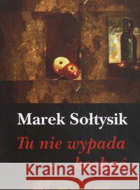 Tu nie wypada kochać Sołtysik Marek 9788375650624 LTW