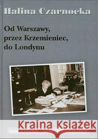 Od Warszawy przez Krzemieniec do Londynu Czarnocka Halina 9788375651027 LTW