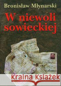 W niewoli sowieckiej TW - Bronisław Młynarski Młynarski Bronisław 9788375651379 LTW