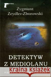 Detektyw z Mediolanu Zeydler-Zborowski Zygmunt 9788375651669 LTW