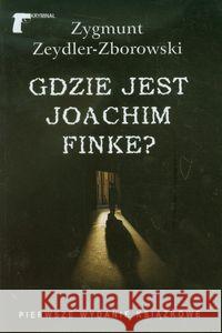 Gdzie jest Joachim Finke? Zeydler-Zborowski Zygmunt 9788375651928 LTW