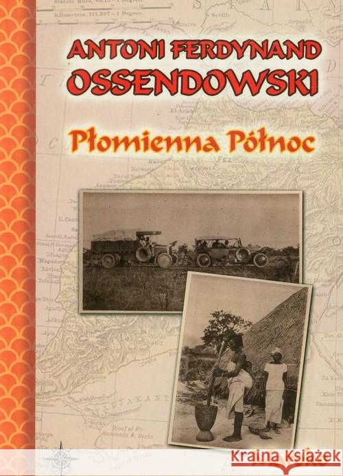 Płomienna północ. Maroko BR Ossendowski Antoni Ferdynand 9788375652666 LTW