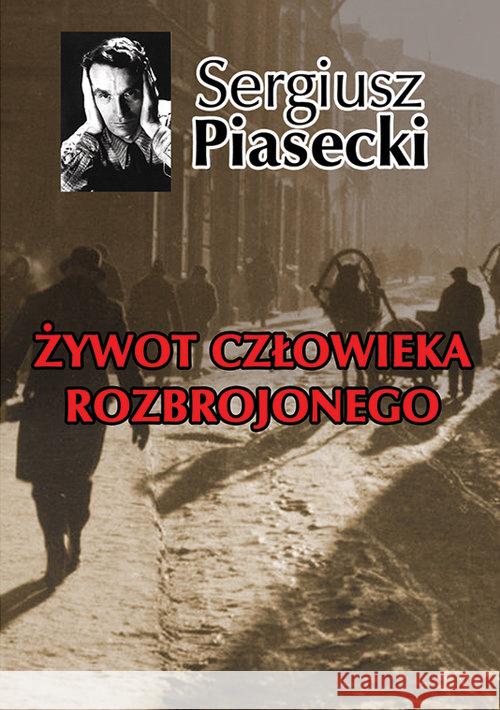 Żywot człowieka rozbrojonego Piasecki Sergiusz 9788375652963 LTW