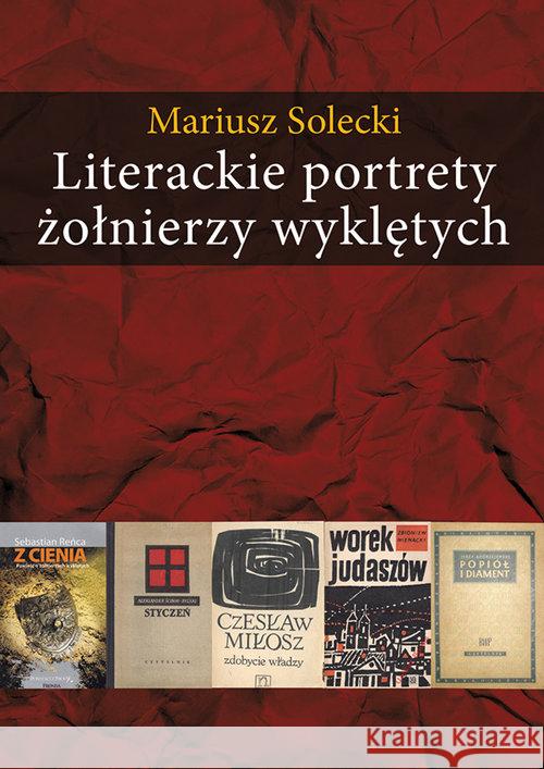 Literackie portrety żołnierzy wyklętych Solecki Mariusz 9788375653120 LTW