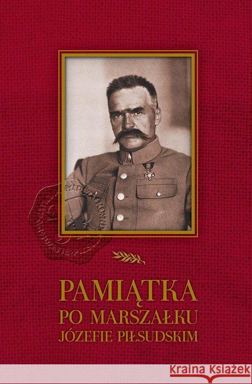 Pamiątka po Marszałku Józefie Piłsudskim  9788375653571 LTW