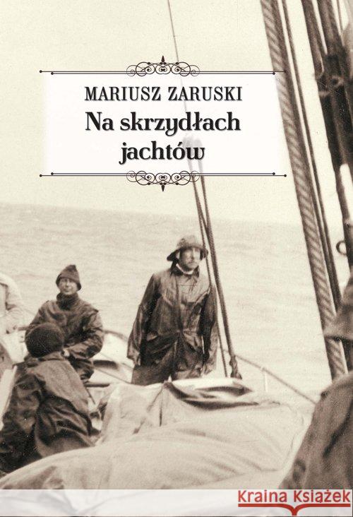 Na skrzydłach jachtów Zaruski Mariusz 9788375653625 LTW