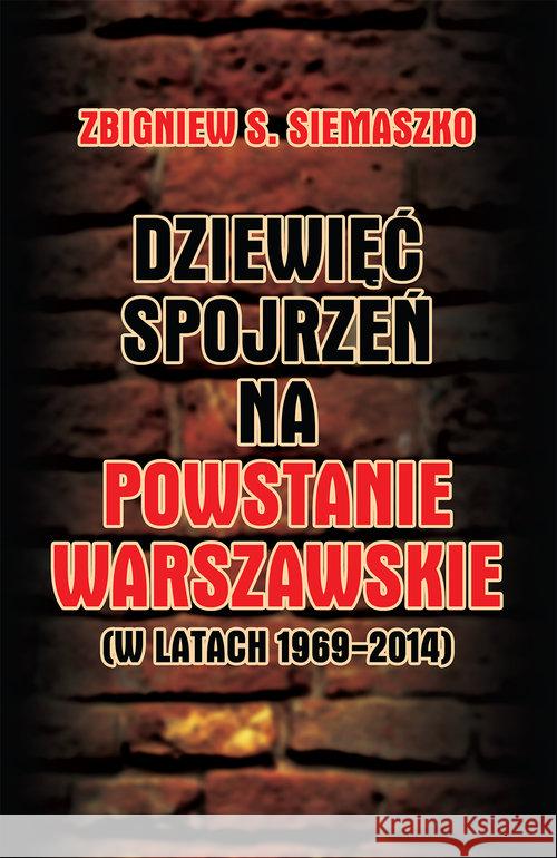 Dziewięć spojrzeń na Powstanie Warszawskie .... Siemaszko Zbigniew S. 9788375653687 LTW