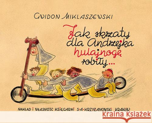 Jak skrzaty dla Andrzejka hulajnogę robiły Miklaszewski Gwidon 9788375654370