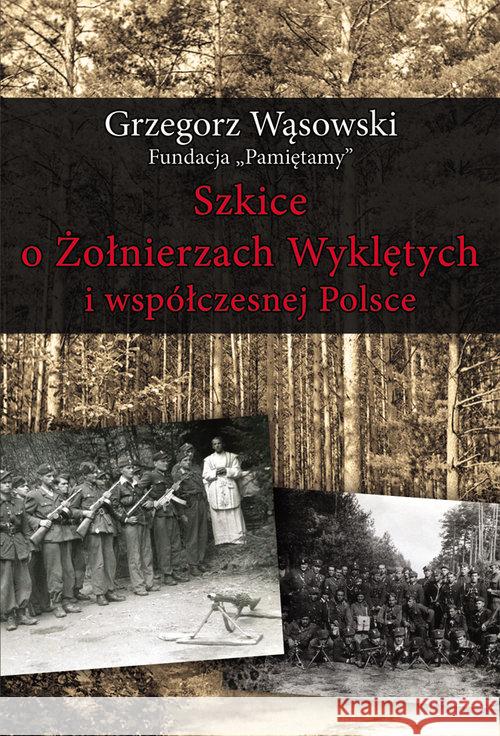 Szkice o Żołnierzach Wyklętych i współcz. Polsce Wasowski Grzegorz 9788375654462 LTW
