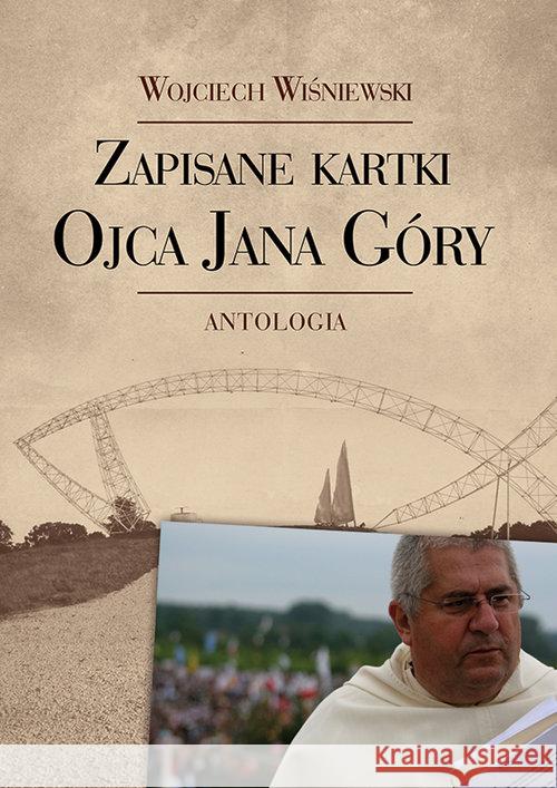 Zapisane kartki ojca Jana Góry. Antologia Wiśniewski Wojciech 9788375654547