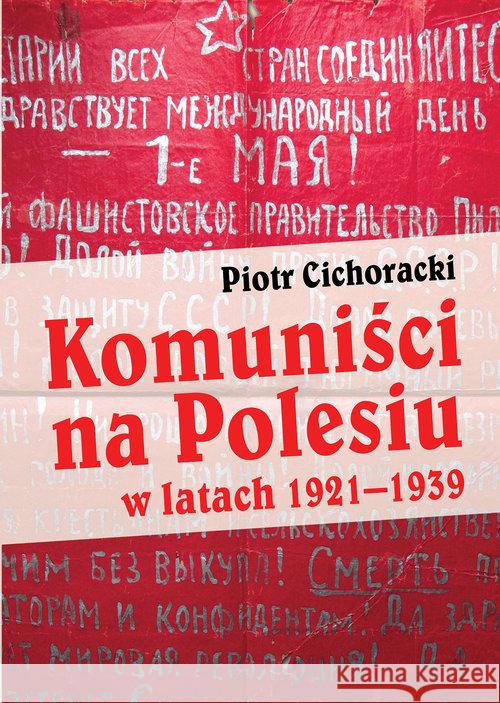 Komuniści na Polesiu w latach 1921-1939 Cichoracki Piotr 9788375654981 LTW