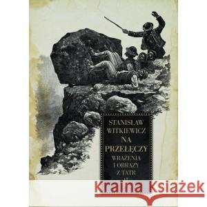 Na przełęczy. Wrażenia i obrazy z Tatr Witkiewicz Stanisław 9788375656886