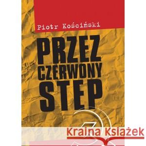 Przez czerwony step KOŚCIŃSKI PIOTR 9788375657388