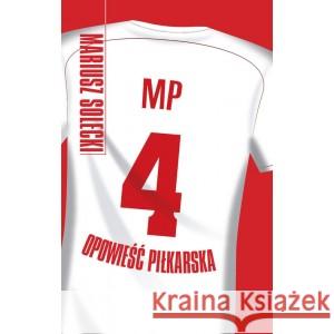 MP4. Opowieść piłkarska Mariusz Solecki 9788375657395