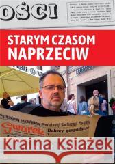 Starym czasom naprzeciw Tomasz Kornaś 9788375657944
