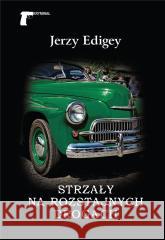 Strzały na rozstajnych drogach Jerzy Edigey 9788375658712