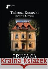 Trująca mgła Tadeusz Kostecki (Krystyn T. Wand) 9788375658781