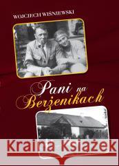 Pani na Berżenikach Rozmowy z Heleną z Zanów... Wojciech Wiśniewski 9788375659177