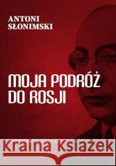 Moja podróż do Rosji Antoni Słonimski 9788375659252