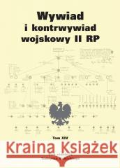 Wywiad i kontrwywiad wojskowy II RP - tom XIV Tadeusz Dubicki 9788375659283