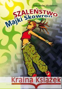 Szaleństwo Majki Skowron Minkowski Aleksander 9788375686609