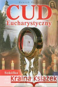 Cud Eucharystyczny. Sokółka Bejda Henryk 9788375692921