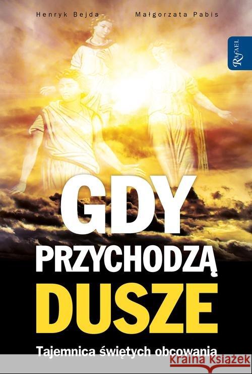 Gdy przychodzą dusze. Tajemnica świętych obcowania Bejda Henryk 9788375696455 Rafael