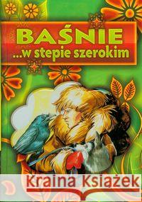 Baśnie ... w stepie szerokim LIWONA  9788375700800 Liwona