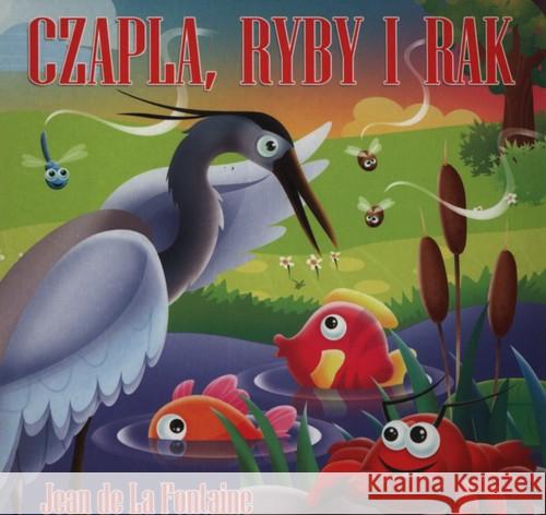 Klasyka wierszyka. Czapla, ryby i rak w.2015 La Fontaine Jean 9788375703504