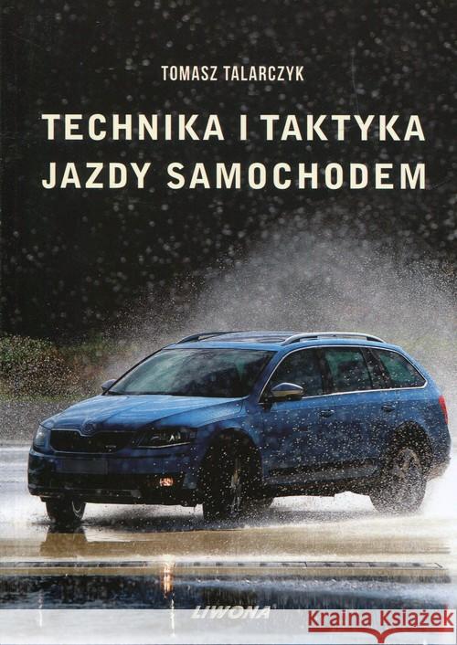 Technika i taktyka jazdy samochodem Talarczyk Tomasz 9788375704136 Liwona
