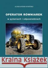 Operator równiarek w pytaniach i odpowiedziach Aleksander Sosiński 9788375704709