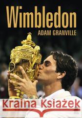 Wimbledon. Przewodnik po najbardziej prestiżowym.. Adam Granville 9788375765472