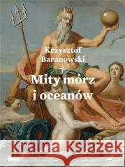 Mity mórz i oceanów Krzysztof Baranowski 9788375766653