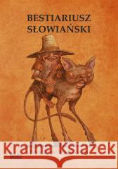 Bestiariusz słowiański. Rzecz o skrzatach.. Paweł Zych, Witold Vargas 9788375766707