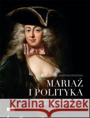 Mariaż i polityka Jan Ostoja-Ostaszewski 9788375768749
