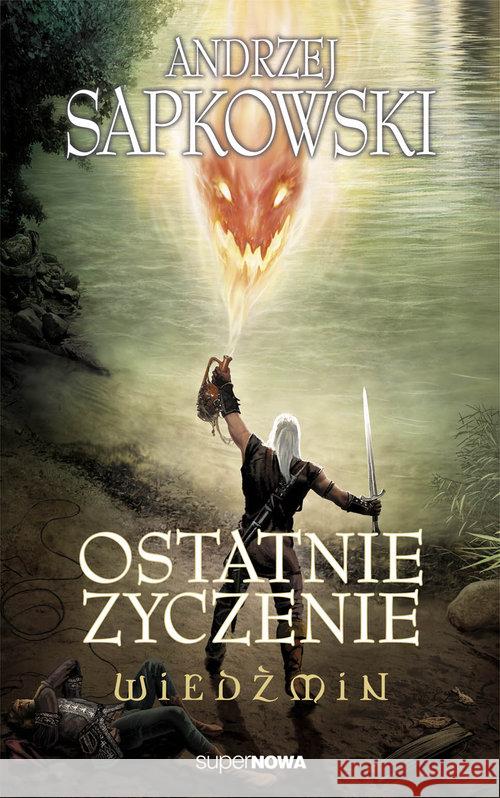 Wiedźmin 1 - Ostatnie życzenie Wyd. 2014 Sapkowski Andrzej 9788375780635 SuperNowa