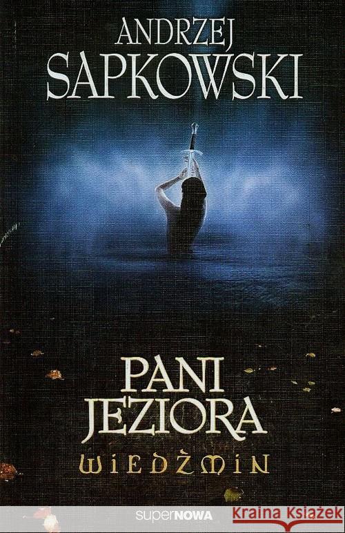 Wiedźmin 7 - Pani Jeziora Wyd. 2014 Sapkowski Andrzej 9788375780697 SuperNowa