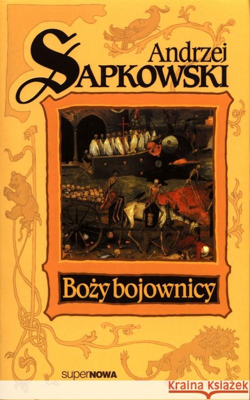 Trylogia husycka T.2 Boży bojownicy Sapkowski Andrzej 9788375781403 SuperNowa