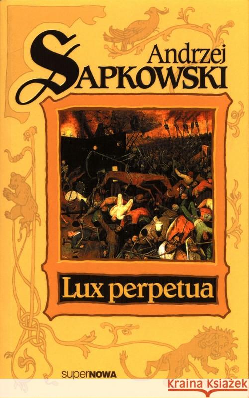 Trylogia husycka T.3 Lux perpetua Sapkowski Andrzej 9788375781410 SuperNowa