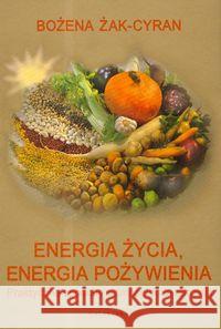 Energia życia. Energia Pożywienia Żak-Cyran Bożena 9788375790443 Galaktyka