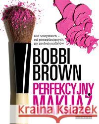 Perfekcyjny makijaż dla wszystkich Brown Bobbi 9788375791952