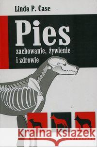 Pies - zachowanie, żywienie i zdrowie Case Linda P. 9788375794779