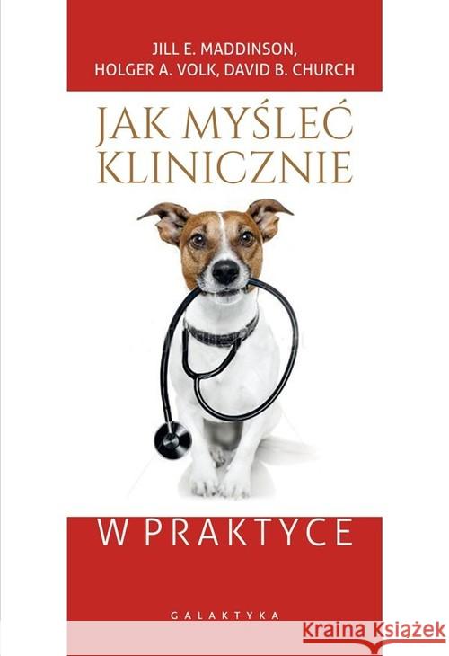 Jak myśleć klinicznie w praktyce Maddison Jill E. Volk Holger A. Church David B. 9788375795530 Galaktyka