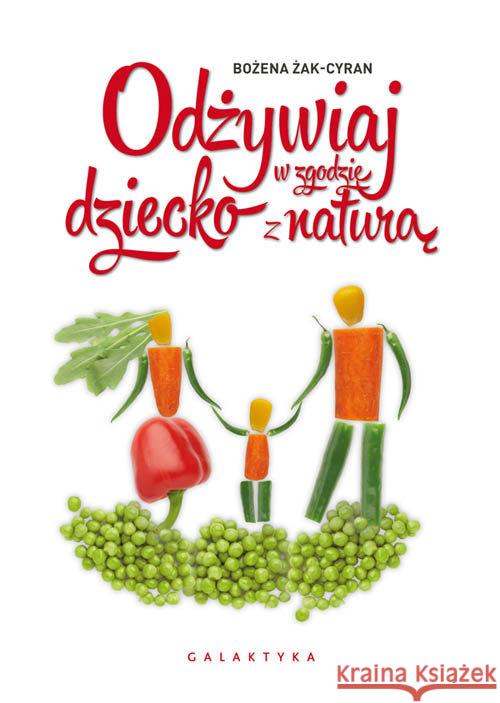 Odżywiaj dziecko w zgodzie z naturą w.2016 Żak-Cyran Bożena 9788375795622 Galaktyka