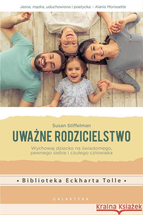 Uważne rodzicielstwo. Wychowaj dziecko na... Stiffelman Susan 9788375796063