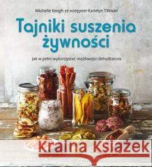 Tajniki suszenia żywności w.2020 Michelle Keogh 9788375797985