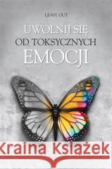 Uwolnij się od toksycznych emocji Leah Guy 9788375798555