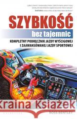 Szybkość bez tajemnic Ross Bentley, Piotr Pazdej, Tomasz Lamentowski 9788375798586